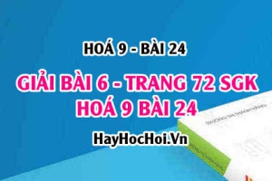 Giải bài 6 trang 72 SGK Hoá 9 bài 24: Ôn tập Hoá 9 học kỳ 1